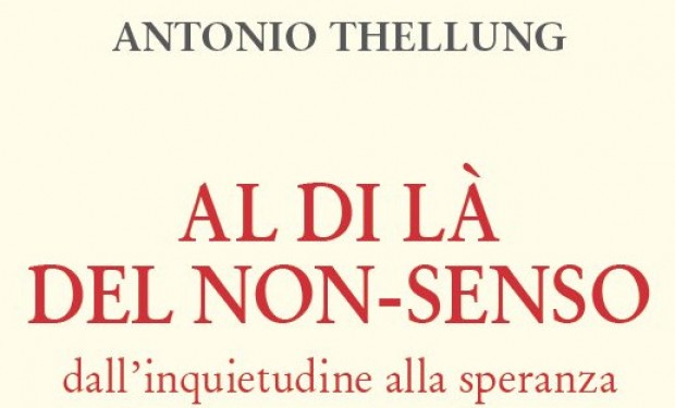 Senso o non senso? Questo è il problema… posto nel nuovo libro di Antonio Thellung   